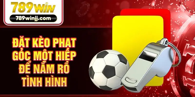Đặt kèo phạt góc một hiệp để nắm rõ tình hình