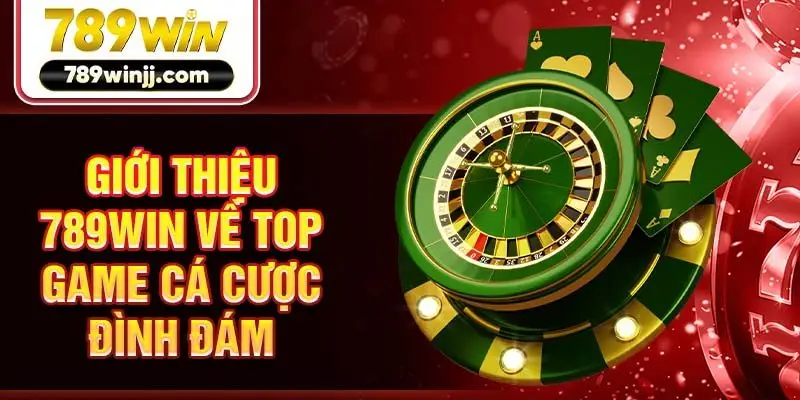 Giới thiệu 789win về top game cá cược đình đám 