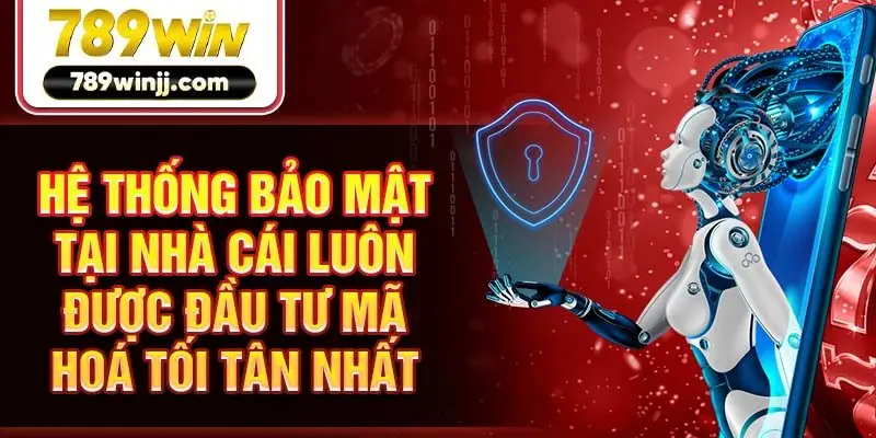Hệ thống bảo mật tại nhà cái luôn được đầu tư mã hoá tối tân nhất