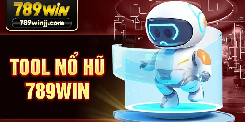 Tool nổ hũ 789win